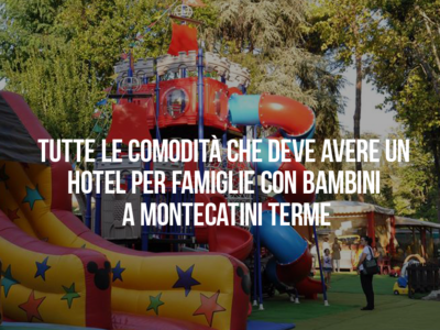hotel per famiglie con bambini a Montecatini Terme