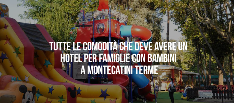 hotel per famiglie con bambini a Montecatini Terme